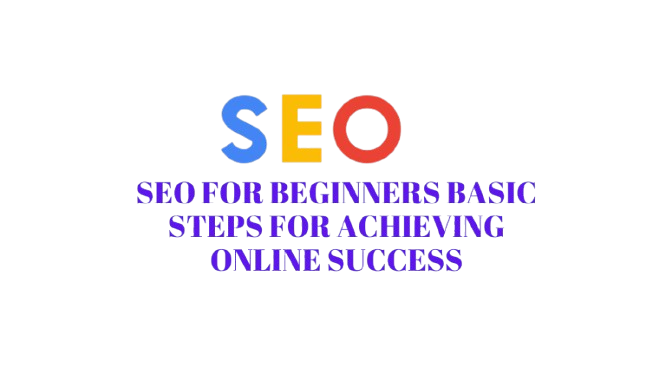 SEO for Beginners Basic Steps for Achieving Online Success